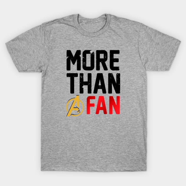 More Than A Fan T-Shirt by fuzyclae